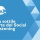 La sottile arte del Social Listening